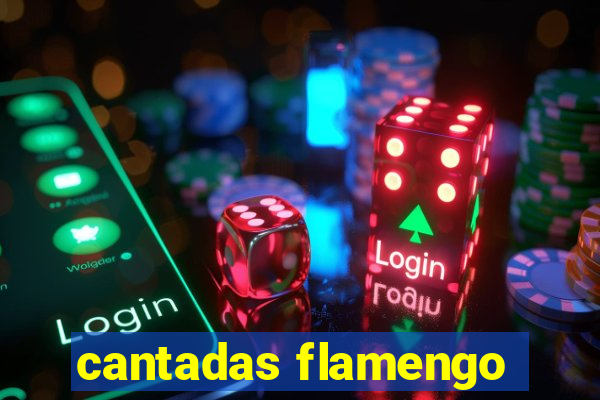 cantadas flamengo